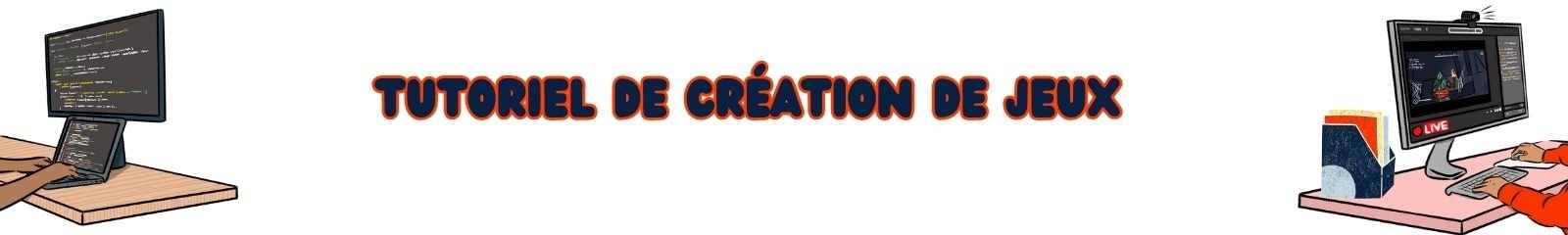 banniere tutoriel creation jeux video